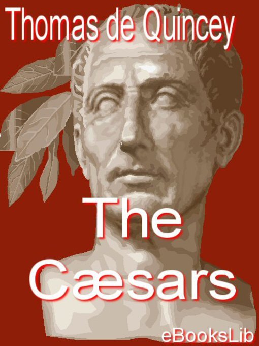 Title details for The Cæsars by Thomas de Quincey - Available